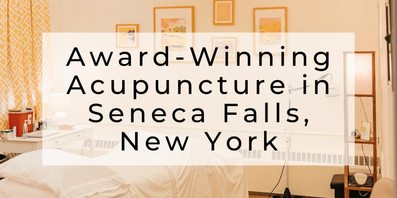 Award-winning acupuncture in Seneca Falls, New York